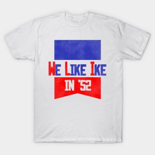 WE LIKE IKE IN '52 T-Shirt